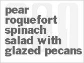 recipe for pear roquefort spinach salad with glazed pecans