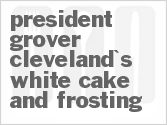 recipe for president grover cleveland's white cake and frosting