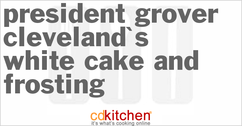 President Grover Cleveland's White Cake And Frosting - CDKitchen.com