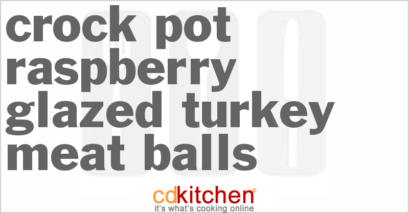 Raspberry Glazed Turkey Meat Balls - CDKitchen.com