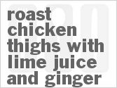 recipe for roast chicken thighs with lime juice and ginger