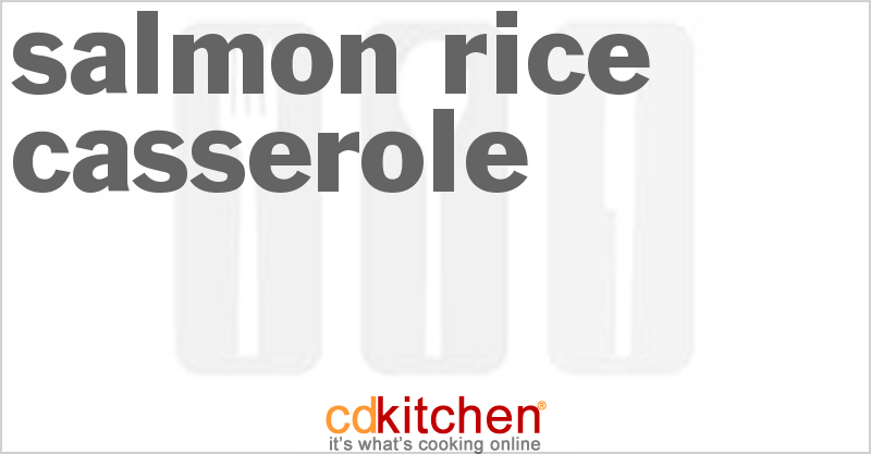 Salmon Rice Casserole - CDKitchen.com