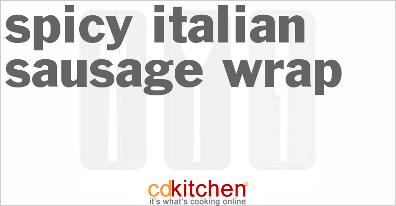 Spicy Italian Sausage Wrap - CDKitchen.com