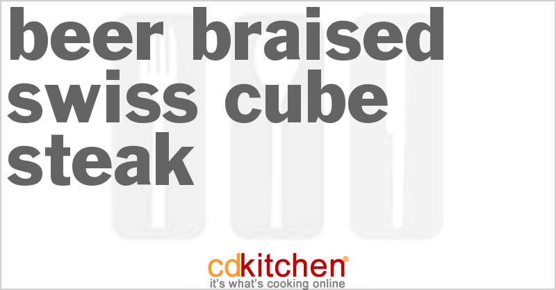 Beer Braised Swiss Cube Steak - CDKitchen.com