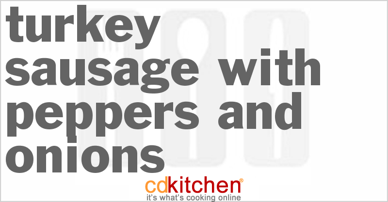 Turkey Sausage With Peppers And Onions - CDKitchen.com