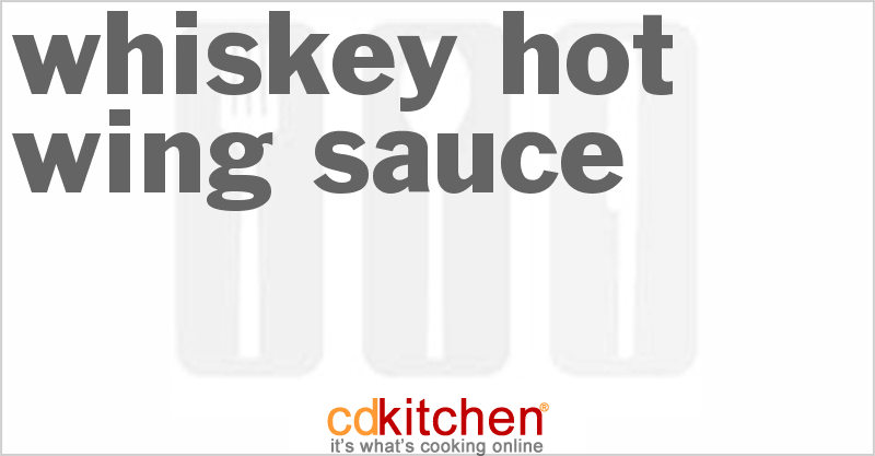 Whiskey Hot Wing Sauce - CDKitchen.com