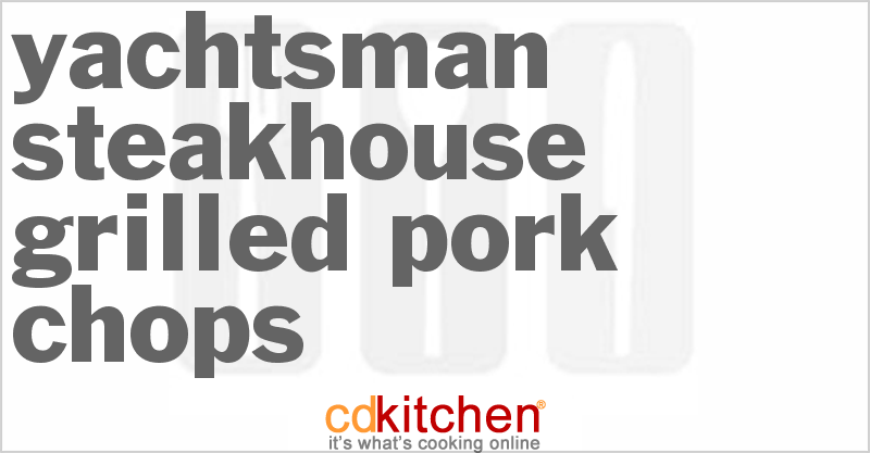 Yachtsman Steakhouse Grilled Pork Chops - CDKitchen.com