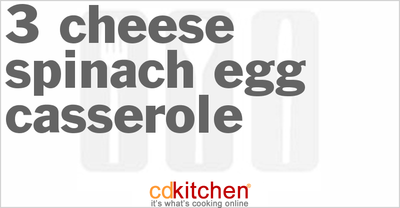 3 Cheese Spinach Egg Casserole - CDKitchen.com