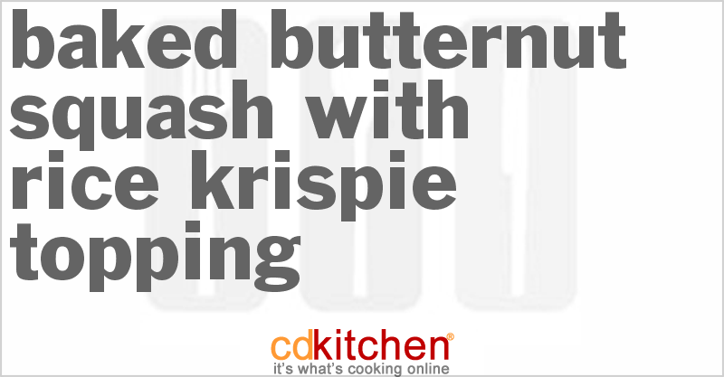 Baked Butternut Squash With Rice Krispie Topping - CDKitchen.com