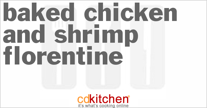 Baked Chicken And Shrimp Florentine - CDKitchen.com