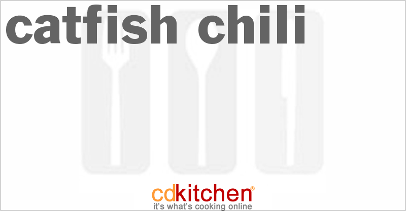 Catfish Chili - CDKitchen.com