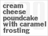 recipe for cream cheese poundcake with caramel frosting