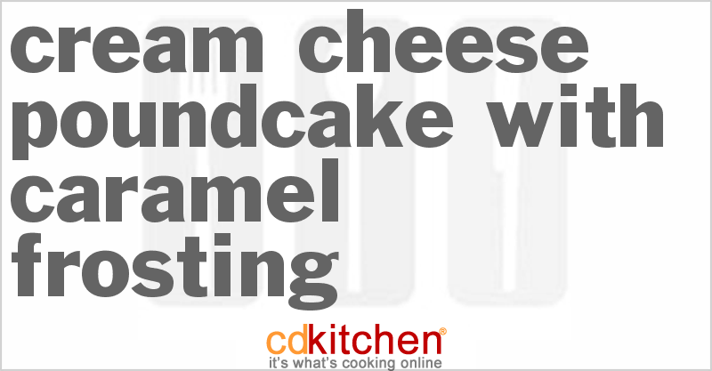 Cream Cheese Poundcake With Caramel Frosting - CDKitchen.com
