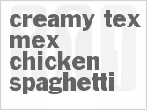 recipe for creamy tex-mex chicken spaghetti