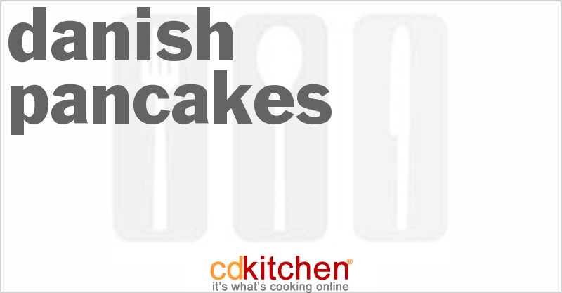 Danish Pancakes - CDKitchen.com