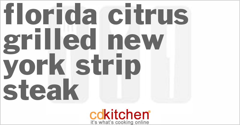 Florida Citrus Grilled New York Strip Steak - CDKitchen.com