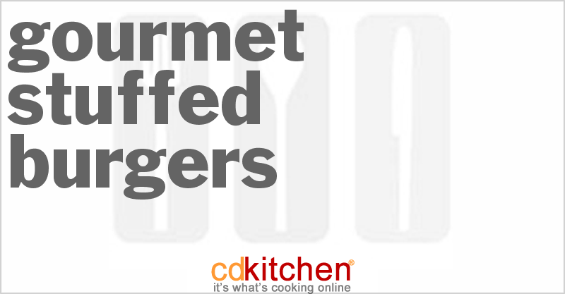 Gourmet Stuffed Burgers - CDKitchen.com