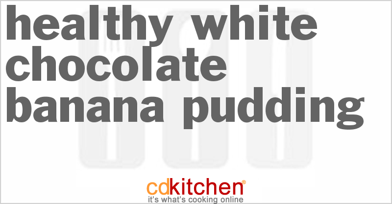 Healthy White Chocolate Banana Pudding - CDKitchen.com