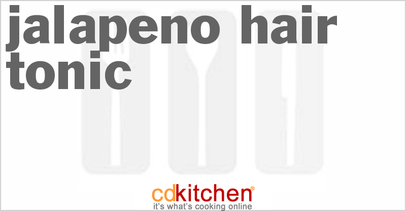 Jalapeno Hair Tonic - CDKitchen.com