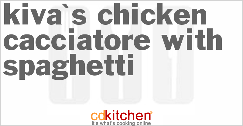Kiva's Chicken Cacciatore with Spaghetti - CDKitchen.com