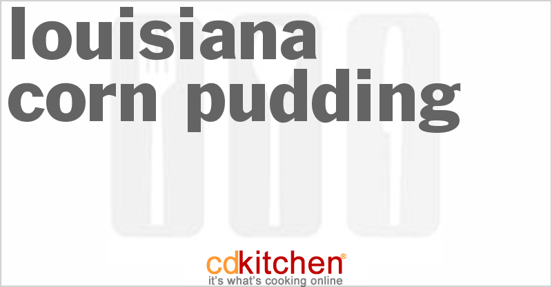 Louisiana Corn Pudding - CDKitchen.com