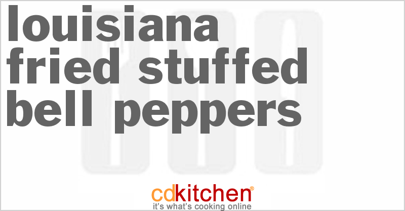 Louisiana Fried Stuffed Bell Peppers - CDKitchen.com