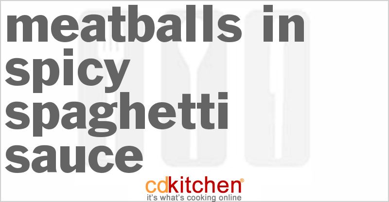 Meatballs In Spicy Spaghetti Sauce - CDKitchen.com
