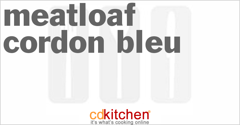Meatloaf Cordon Bleu - CDKitchen.com