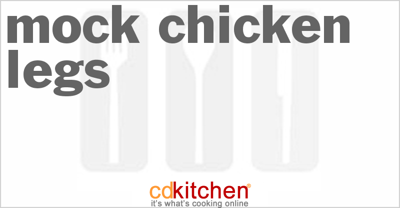 Mock Chicken Legs - CDKitchen.com