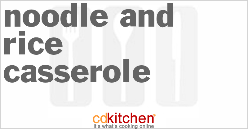 Noodle And Rice Casserole - CDKitchen.com
