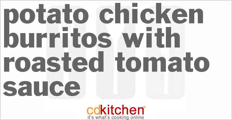 Potato-Chicken Burritos With Roasted Tomato Sauce - CDKitchen.com