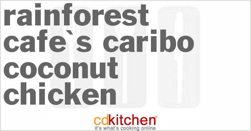 Rainforest Cafe's Caribo Coconut Chicken - CDKitchen.com