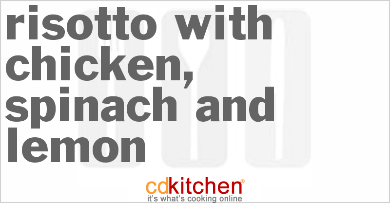 Risotto with Chicken, Spinach and Lemon Recipe | CDKitchen.com