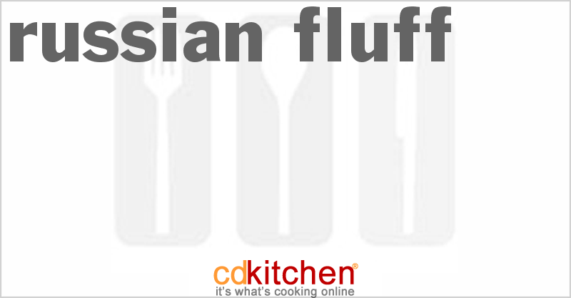 Russian Fluff - CDKitchen.com