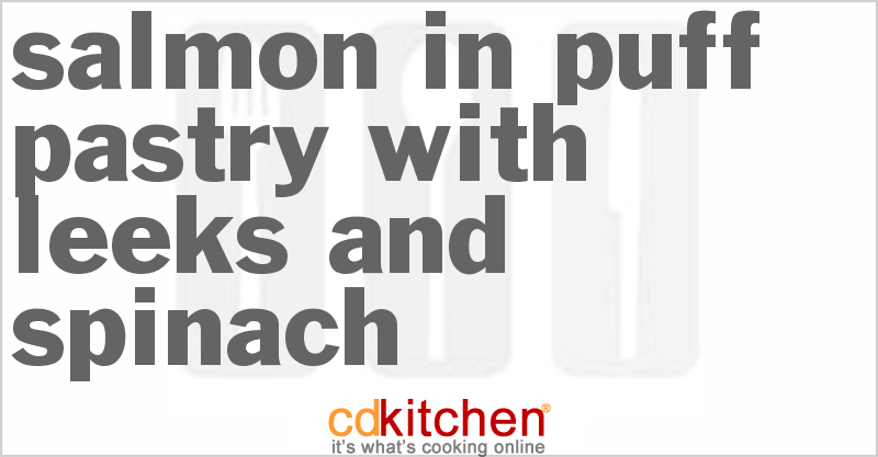 Salmon In Puff Pastry With Leeks And Spinach - CDKitchen.com