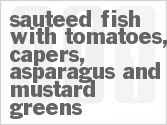 recipe for sauteed fish with tomatoes, capers, asparagus and mustard greens