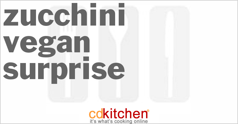 Zucchini Vegan Surprise - CDKitchen.com