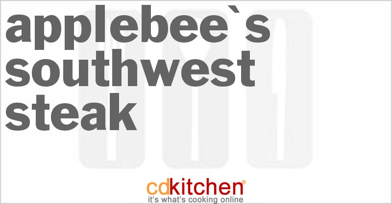 Applebee's Southwest Steak - CDKitchen.com
