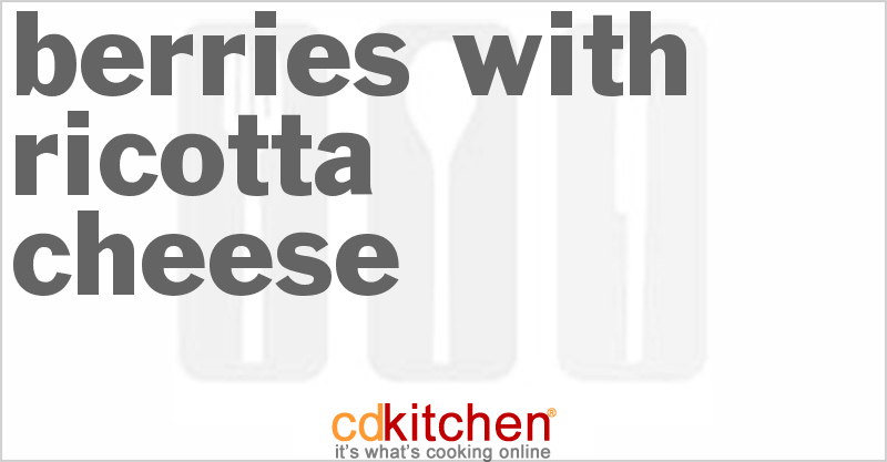 Berries With Ricotta Cheese - CDKitchen.com