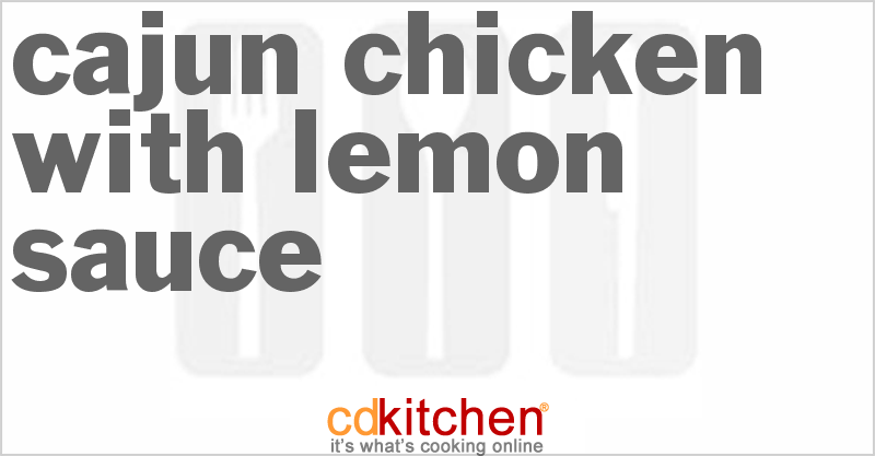 Cajun Chicken With Lemon Sauce - CDKitchen.com