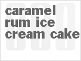 recipe for caramel rum ice cream cake