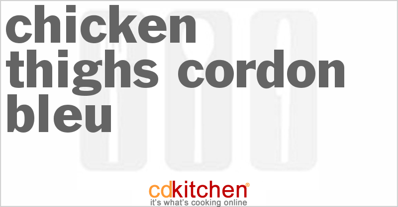 Chicken Thighs Cordon Bleu - CDKitchen.com