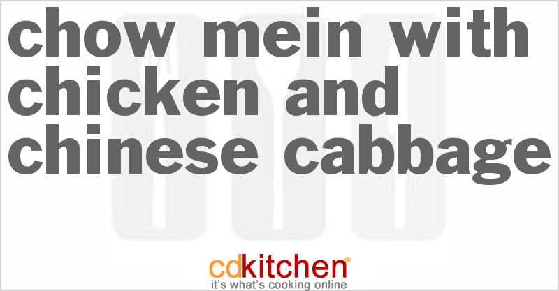 Chow Mein With Chicken And Chinese Cabbage - CDKitchen.com