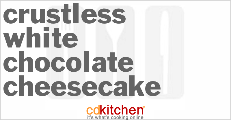 Crustless White Chocolate Cheesecake - CDKitchen.com