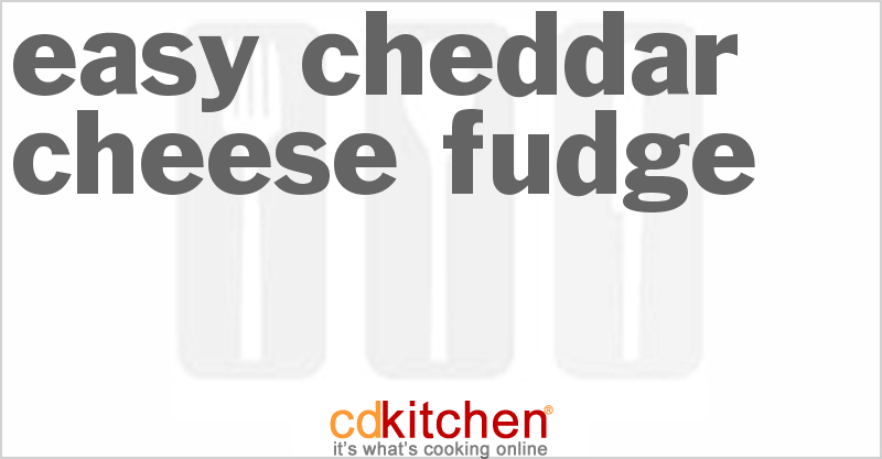 Easy Cheddar Cheese Fudge - CDKitchen.com
