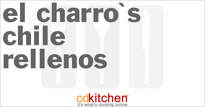 El Charro's Chile Rellenos - CDKitchen.com