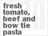 recipe for fresh tomato, beef and bow tie pasta