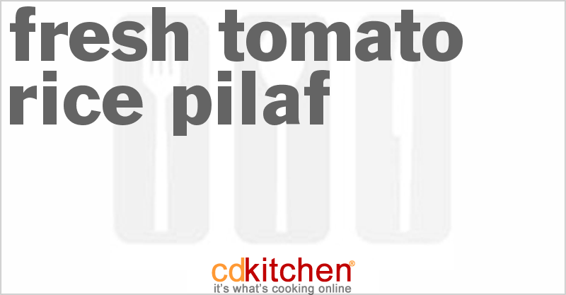 Fresh Tomato Rice Pilaf - CDKitchen.com