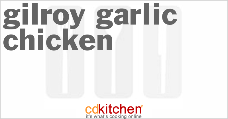 Gilroy Garlic Chicken - CDKitchen.com