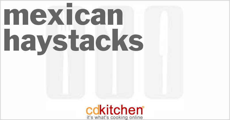 Mexican Haystacks - CDKitchen.com